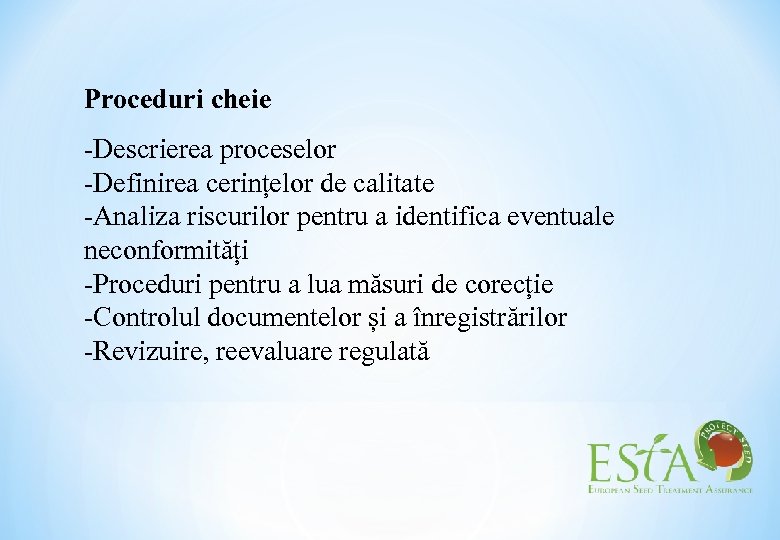 Proceduri cheie -Descrierea proceselor -Definirea cerințelor de calitate -Analiza riscurilor pentru a identifica eventuale