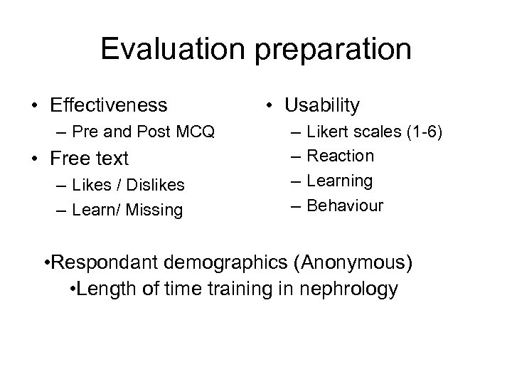 Evaluation preparation • Effectiveness – Pre and Post MCQ • Free text – Likes