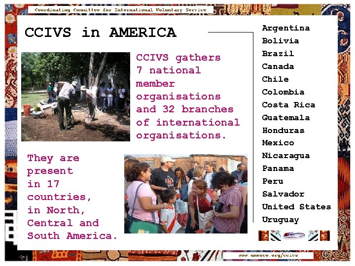 CCIVS in AMERICA CCIVS gathers 7 national member organisations and 32 branches of international