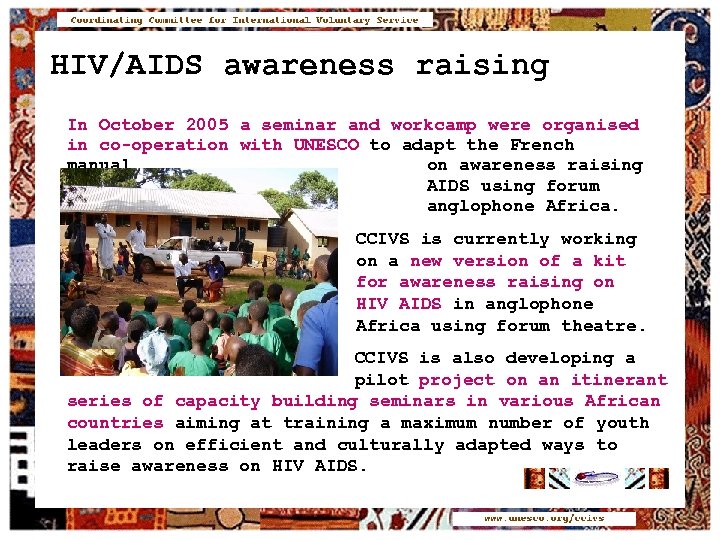 HIV/AIDS awareness raising In October 2005 a seminar and workcamp were organised in co-operation