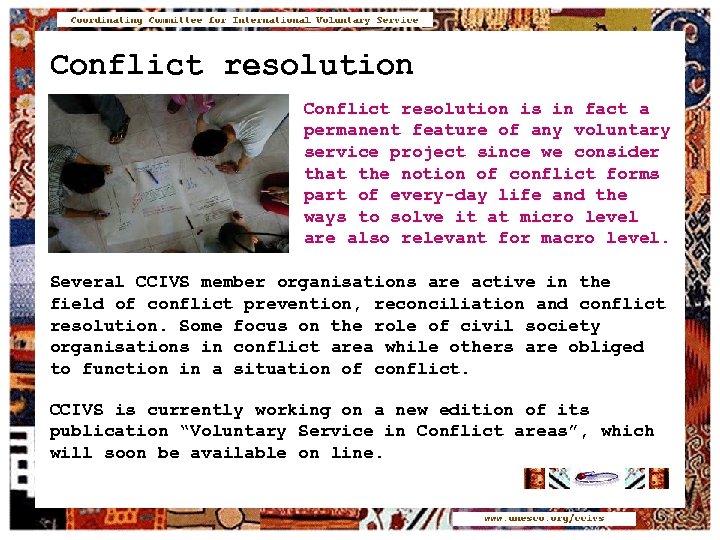 Conflict resolution is in fact a permanent feature of any voluntary service project since