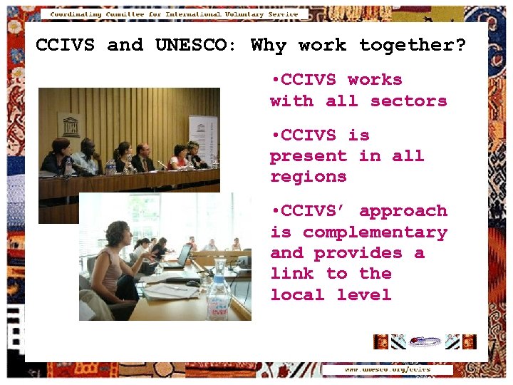 CCIVS and UNESCO: Why work together? • CCIVS works with all sectors • CCIVS