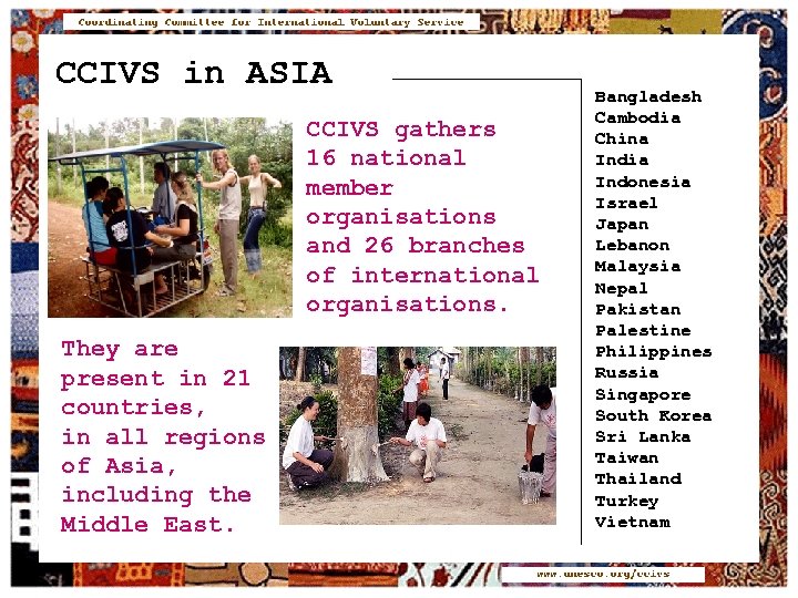 CCIVS in ASIA CCIVS gathers 16 national member organisations and 26 branches of international