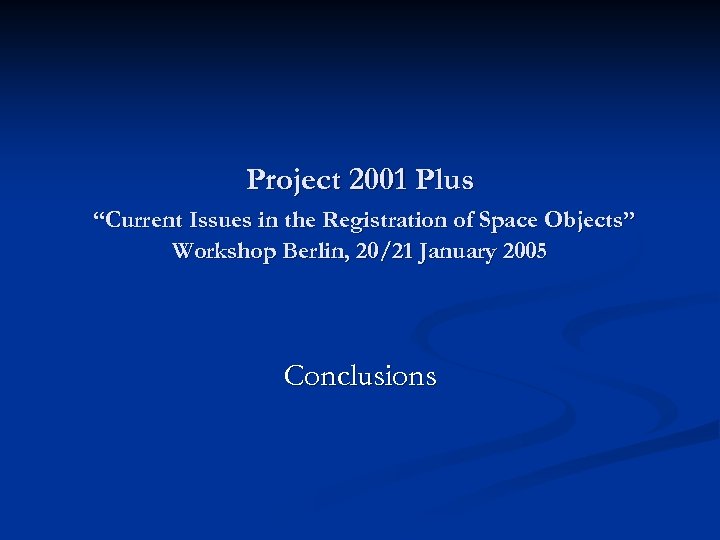 Project 2001 Plus “Current Issues in the Registration of Space Objects” Workshop Berlin, 20/21