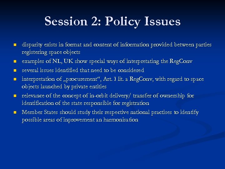 Session 2: Policy Issues n n n disparity exists in format and content of
