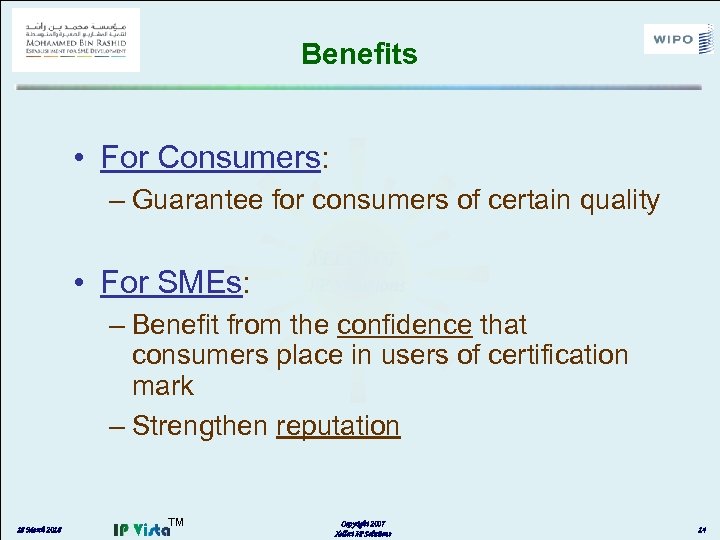 Benefits • For Consumers: – Guarantee for consumers of certain quality • For SMEs:
