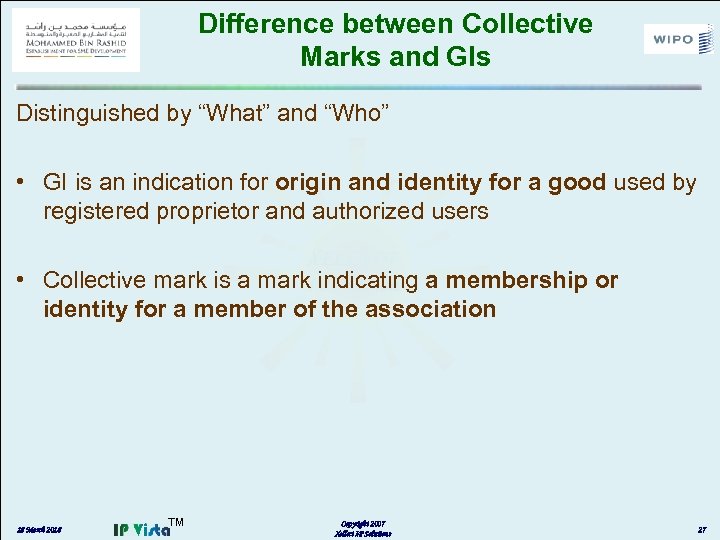 Difference between Collective Marks and GIs Distinguished by “What” and “Who” • GI is