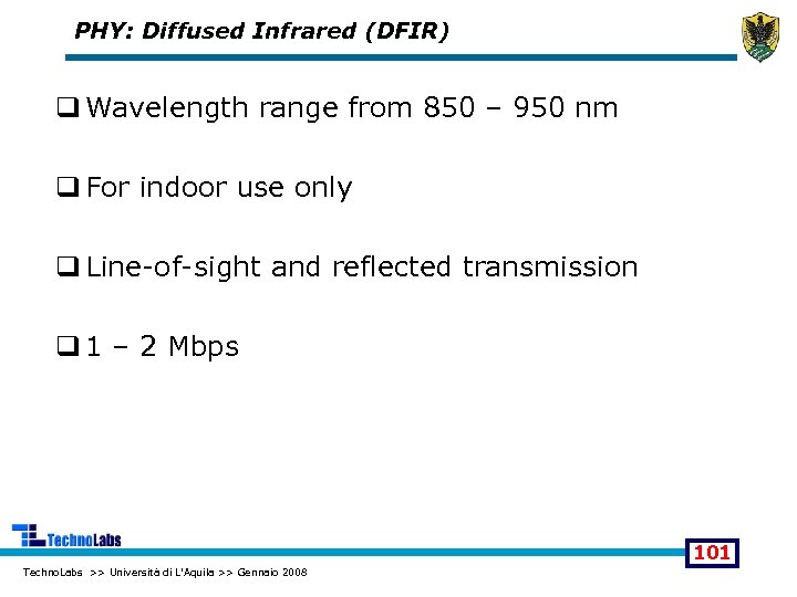 PHY: Diffused Infrared (DFIR) q Wavelength range from 850 – 950 nm q For