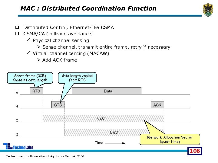MAC : Distributed Coordination Function q Distributed Control, Ethernet-like CSMA q CSMA/CA (collision avoidance)