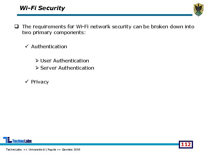 Wi-Fi Security q The requirements for Wi-Fi network security can be broken down into