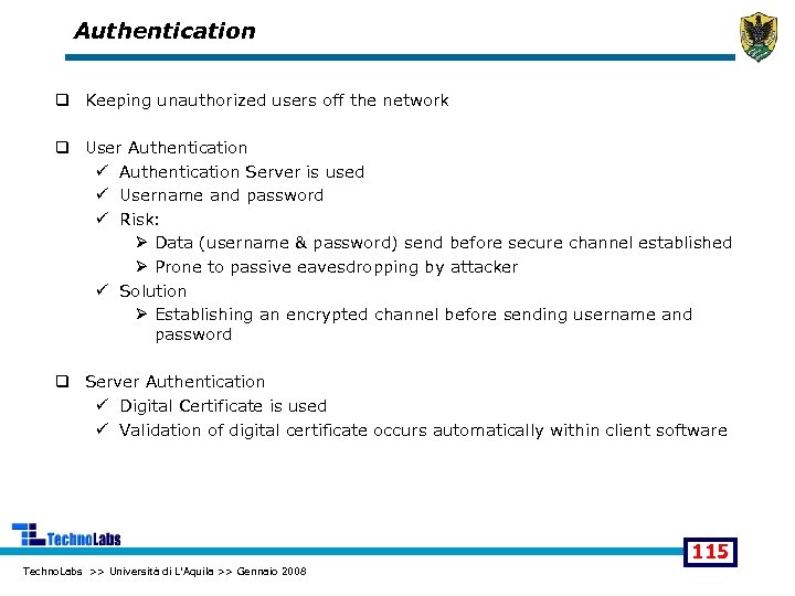 Authentication q Keeping unauthorized users off the network q User Authentication ü Authentication Server