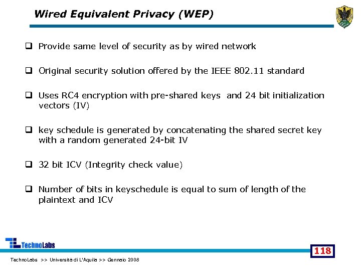 Wired Equivalent Privacy (WEP) q Provide same level of security as by wired network