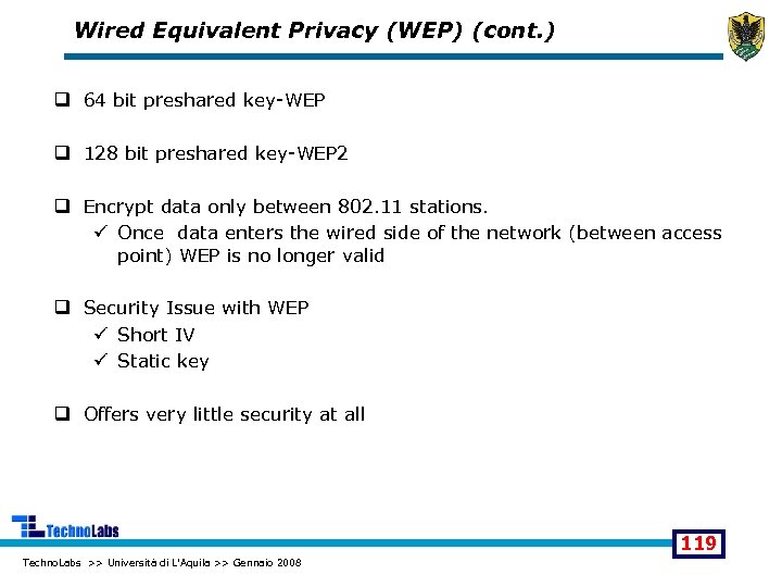 Wired Equivalent Privacy (WEP) (cont. ) q 64 bit preshared key-WEP q 128 bit