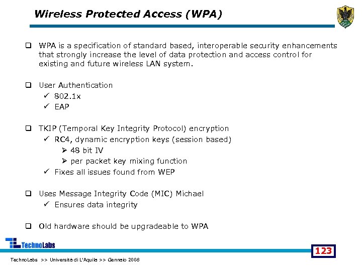 Wireless Protected Access (WPA) q WPA is a specification of standard based, interoperable security