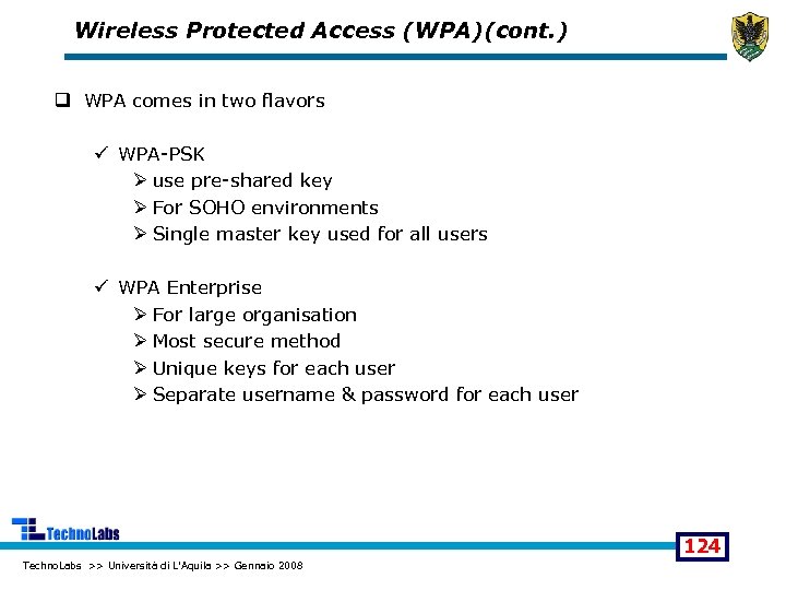 Wireless Protected Access (WPA)(cont. ) q WPA comes in two flavors ü WPA-PSK Ø