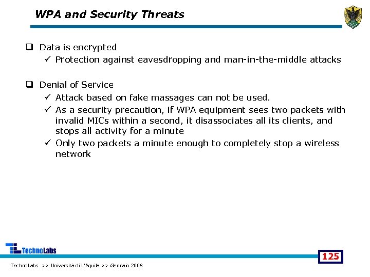 WPA and Security Threats q Data is encrypted ü Protection against eavesdropping and man-in-the-middle
