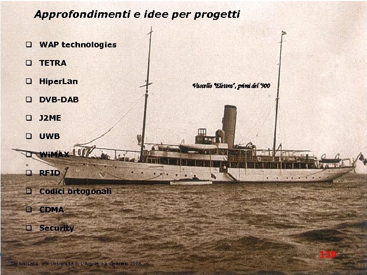 Approfondimenti e idee per progetti q WAP technologies q TETRA q Hiper. Lan Vascello