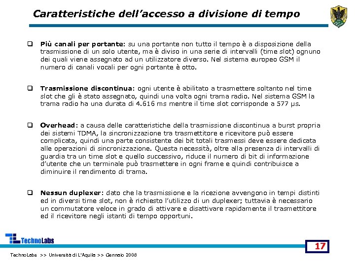 Caratteristiche dell’accesso a divisione di tempo q Più canali per portante: su una portante