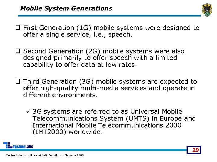 Mobile System Generations q First Generation (1 G) mobile systems were designed to offer