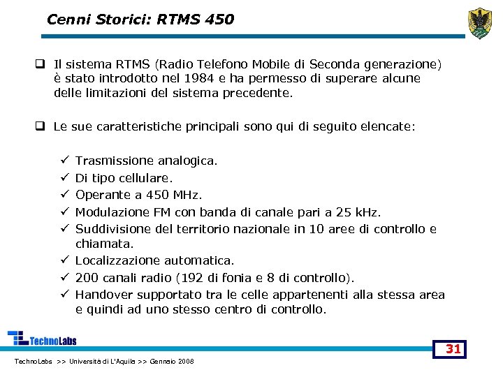 Cenni Storici: RTMS 450 q Il sistema RTMS (Radio Telefono Mobile di Seconda generazione)
