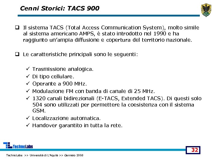 Cenni Storici: TACS 900 q Il sistema TACS (Total Access Communication System), molto simile