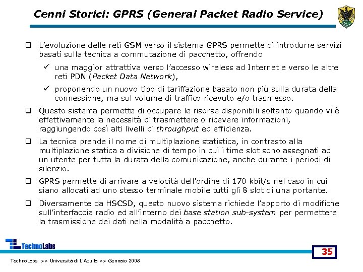 Cenni Storici: GPRS (General Packet Radio Service) q L’evoluzione delle reti GSM verso il