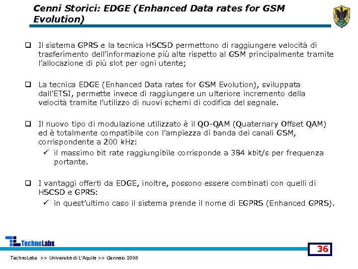 Cenni Storici: EDGE (Enhanced Data rates for GSM Evolution) q Il sistema GPRS e
