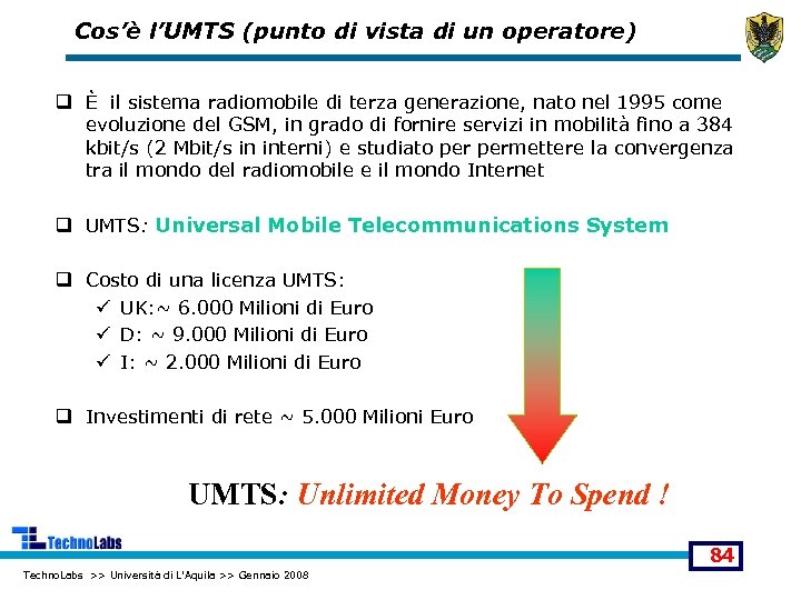 Cos’è l’UMTS (punto di vista di un operatore) q È il sistema radiomobile di
