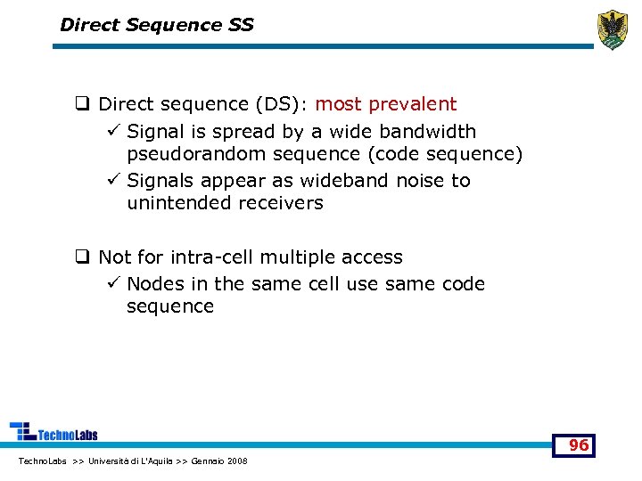 Direct Sequence SS q Direct sequence (DS): most prevalent ü Signal is spread by