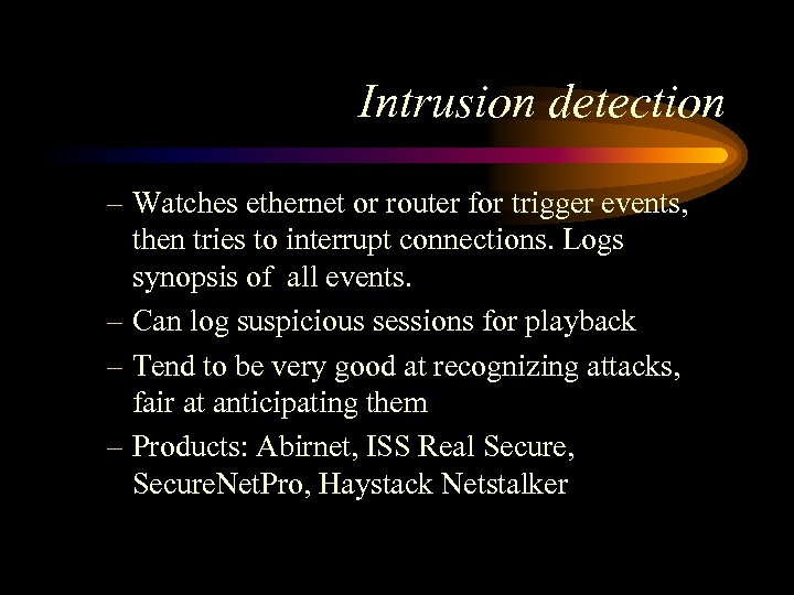 Intrusion detection – Watches ethernet or router for trigger events, then tries to interrupt
