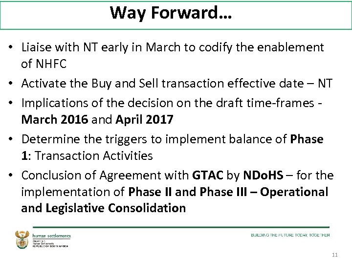 Way Forward… • Liaise with NT early in March to codify the enablement of