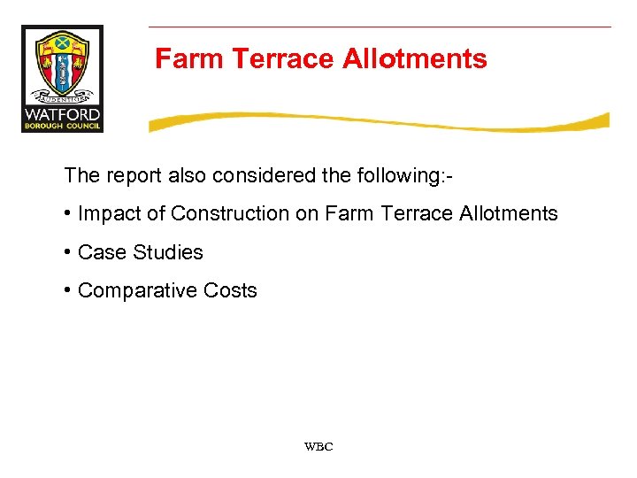 Farm Terrace Allotments The report also considered the following: - • Impact of Construction