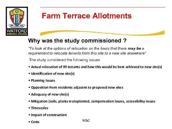 Farm Terrace Allotments Why was the study commissioned ? “To look at the options