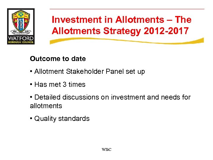 Investment in Allotments – The Allotments Strategy 2012 -2017 Outcome to date • Allotment