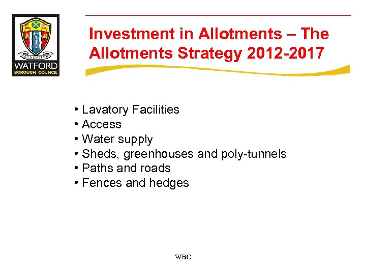 Investment in Allotments – The Allotments Strategy 2012 -2017 • Lavatory Facilities • Access