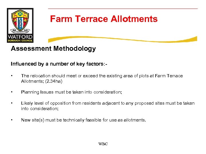Farm Terrace Allotments Assessment Methodology Influenced by a number of key factors: • The