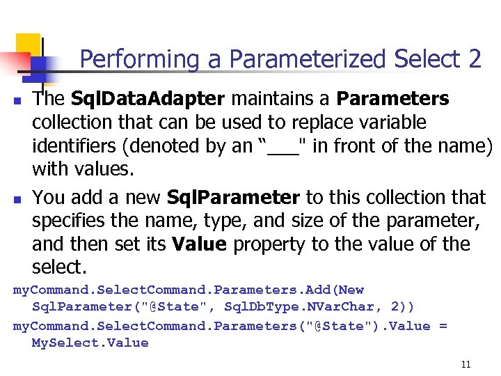 Performing a Parameterized Select 2 n n The Sql. Data. Adapter maintains a Parameters