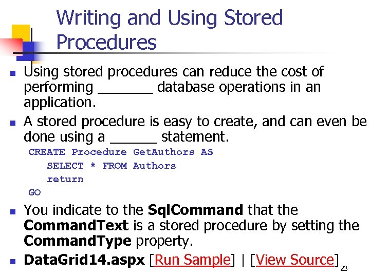 Writing and Using Stored Procedures n n Using stored procedures can reduce the cost