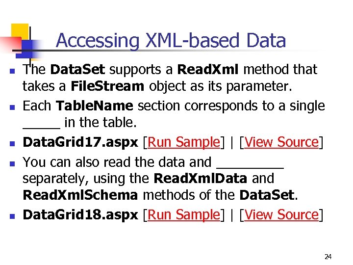 Accessing XML-based Data n n n The Data. Set supports a Read. Xml method