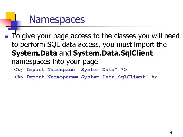 Namespaces n To give your page access to the classes you will need to