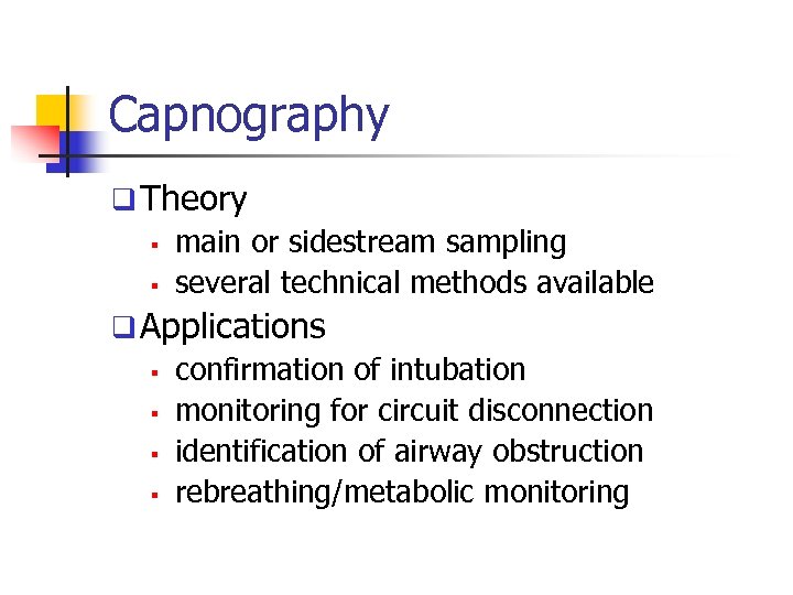 Capnography q Theory § main or sidestream sampling § several technical methods available q