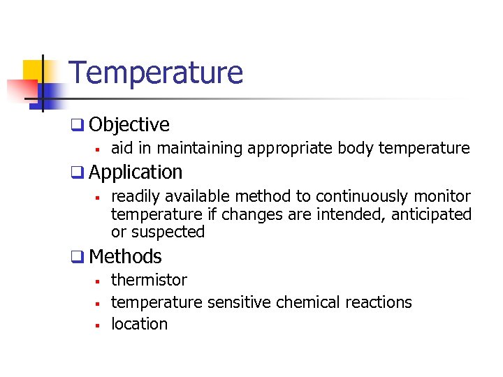 Temperature q Objective § aid in maintaining appropriate body temperature q Application § readily