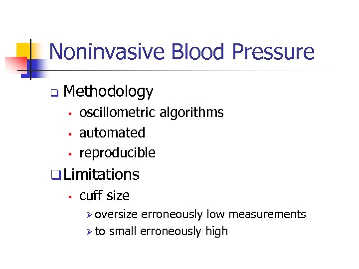 Noninvasive Blood Pressure q Methodology § § § oscillometric algorithms automated reproducible q Limitations