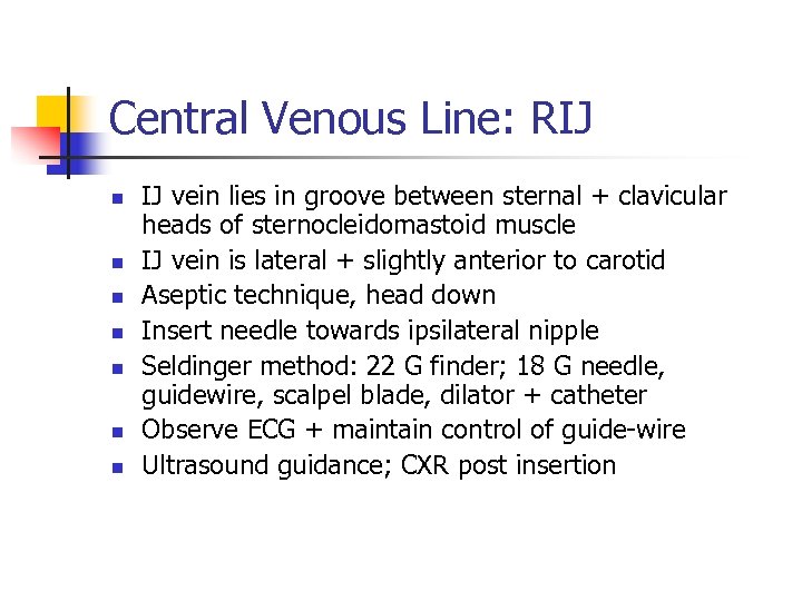 Central Venous Line: RIJ n n n n IJ vein lies in groove between