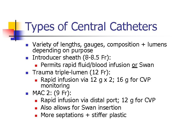 Types of Central Catheters n n Variety of lengths, gauges, composition + lumens depending