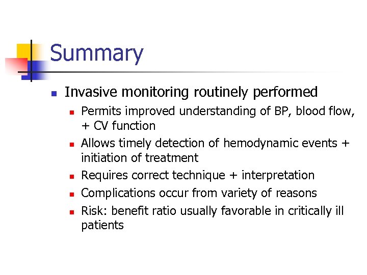 Summary n Invasive monitoring routinely performed n n n Permits improved understanding of BP,