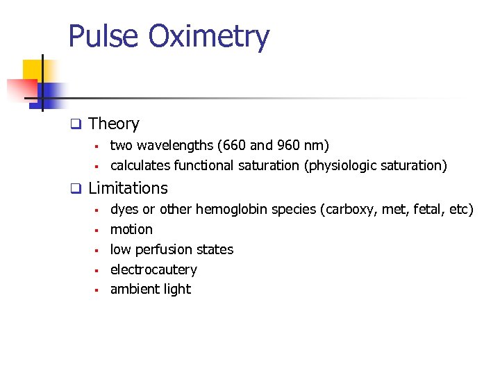 Pulse Oximetry q Theory § two wavelengths (660 and 960 nm) § calculates functional