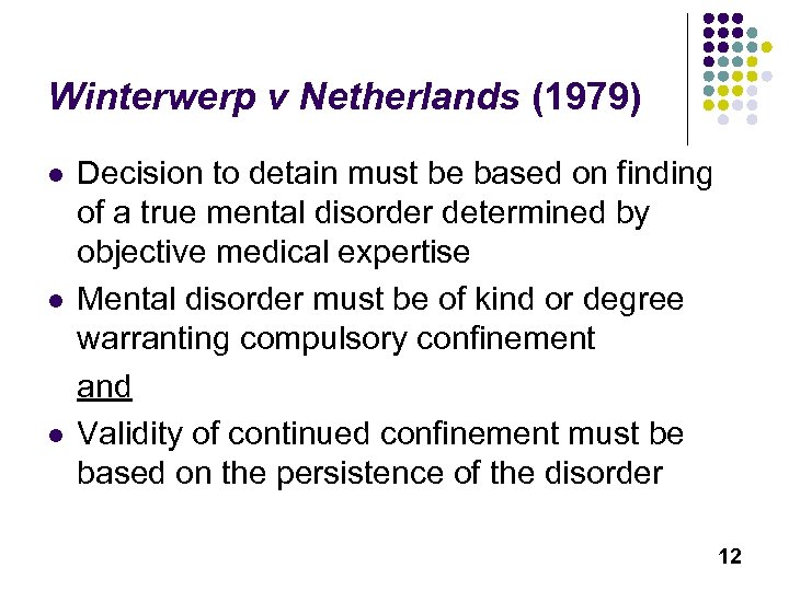 Winterwerp v Netherlands (1979) l l l Decision to detain must be based on