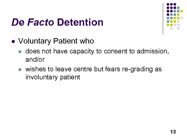 De Facto Detention l Voluntary Patient who l l does not have capacity to