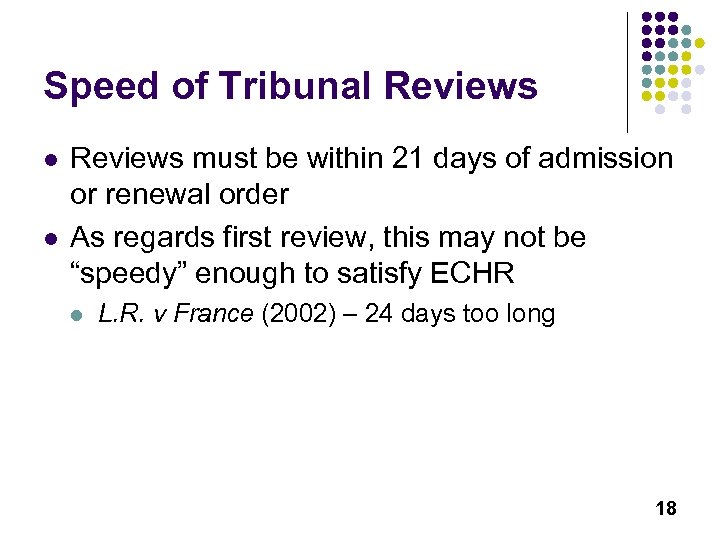 Speed of Tribunal Reviews l l Reviews must be within 21 days of admission